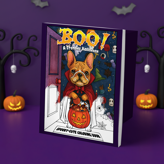 Boo! A Frenchie Halloween | Cute & Calming Coloring Pages With French Bulldogs for Anxiety Relief (Single-Sided, Marker Friendly)